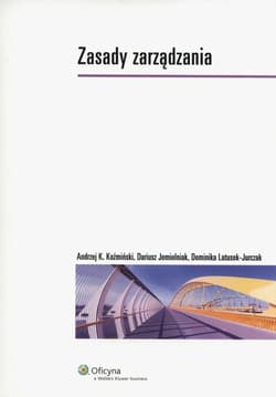 Zasady zarządzania - Jemielniak Dariusz, Koźmiński Andrzej K., Dominika Latusek-Jurczak