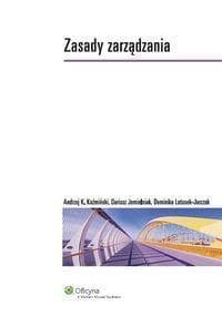 Zasady zarządzania - Jemielniak Dariusz, Koźmiński Andrzej K., Dominika Latusek-Jurczak