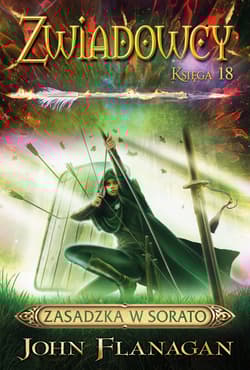 Zasadzka w Sorato. Zwiadowcy. Tom 18 wyd. 2024 - John Flanagan