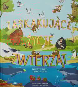 Zaskakujące życie zwierząt - Stef Murphy, Anna Claybourne