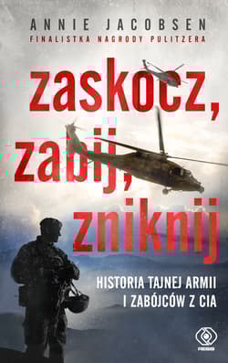 Zaskocz zabij zniknij Historia tajnej armii i zabójców z CIA