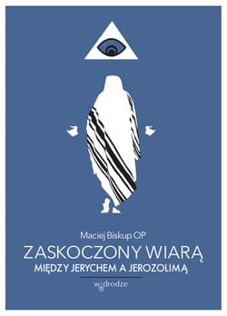 Zaskoczony wiarą Między Jerychem a Jerozolimą - Maciej Biskup