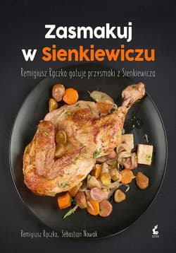 Zasmakuj w Sienkiewiczu Remigiusz Rączka gotuje przysmaki z Sienkieiwcza - Rączka Remigiusz