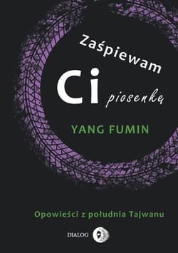 Zaśpiewam ci piosenkę Opowieści z południa Tajwanu - Fumin Yang