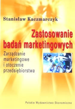 Zastosowania badań marketingowych Zarządzanie marketingowe i otoczenie przedsiębiorstwa