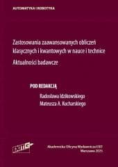 Zastosowania zaawansowanych obliczeń klasycznych.. - red. Radosław Idzikowski, Mateusz A. Kucharski