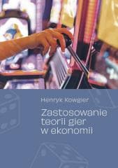 Zastosowanie teorii gier w ekonomii - Henryk Kowgier