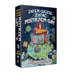 Zatem chcesz zostać Mistrzem Gry - Alexander Justin