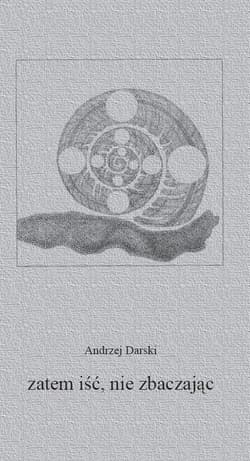 Zatem iść, nie zbaczając - Andrzej Darski