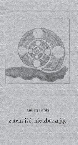 Zatem iść, nie zbaczając - Andrzej Darski