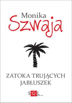 Zatoka trujących jabłuszek - Monika Szwaja