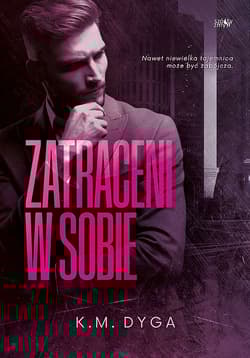 Zatraceni w sobie. Zatraceni. Tom 1 - K.M. Dyga