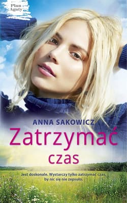 Zatrzymać czas - Anna Sakowicz