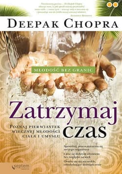 Zatrzymaj czas. Poznaj pierwiastek wiecznej młodości ciała i umysłu - ebook - Chopra Deepak