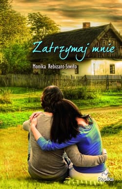 Zatrzymaj mnie - Monika Rebizant-Siwiło