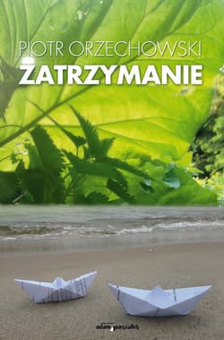 Zatrzymanie - Piotr Orzechowski