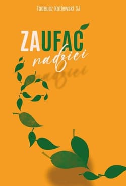 Zaufać nadzei - Tadeusz Kotlewski SJ