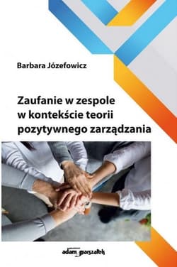 Zaufanie w zespole w kontekście teorii pozytywnego zarządzania