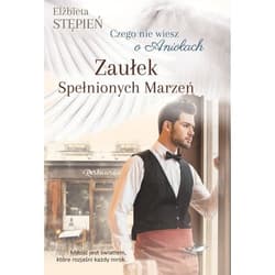 Zaułek Spełnionych Marzeń Czego nie wiesz o Aniołach - Elżbieta Stępień