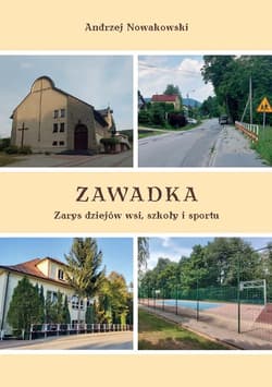 Zawadka Zarys dziejów wsi, szkoły i sportu - Andrzej Nowakowski