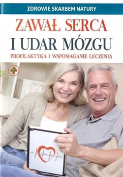 Zawał serca i udar mózgu. Zdrowie skarbem natury - Opracowanie Zbiorowe