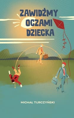 Zawidzmy oczami dziecka - Michał Turczyński