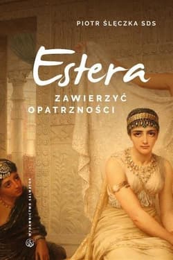 Zawierzyć opatrzności Rekolekcje lectio divina do Księgi Estery - Piotr Ślęczka