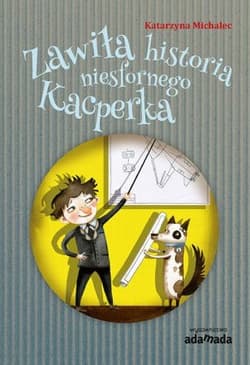 Zawiła historia niesfornego Kacperka - Katarzyna Michalec