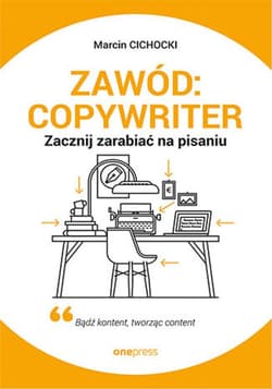 Zawód: copywriter. Zacznij zarabiać na pisaniu - ebook - Marcin Grzegorz Cichocki