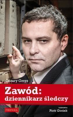 Zawód dziennikarz śledczy - Cezary Gmyz