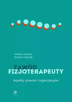 Zawód fizjoterapeuty. Aspekty prawne i ... -  Urbaniak Monika
