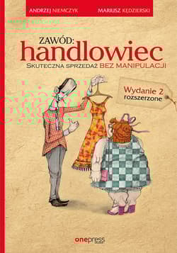 Zawód handlowiec Skuteczna sprzedaż bez manipulacji - Andrzej Niemczyk, Kędzierski  Mariusz