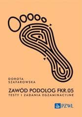 Zawód podolog FRK.05. Testy i zadania egz. - Szafarowska Dorota