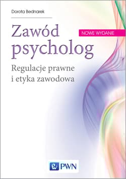 Zawód psycholog Regulacje prawne i etyka zawodowa - Dorota Bednarek