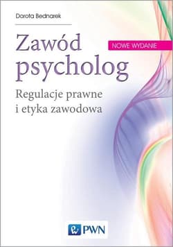 Zawód psycholog Regulacje prawne i etyka zawodowa - Dorota Bednarek