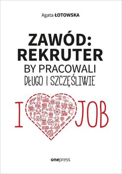 Zawód rekruter By pracowali długo i szczęśliwie - Agata Łotowska