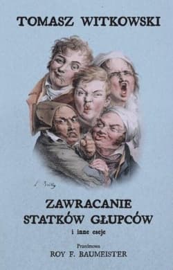 Zawracanie statków głupców i inne eseje - Witkowski Tomasz