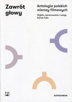 Zawrót głowy Antologia polskich wierszy filmowych - Opracowanie Zbiorowe