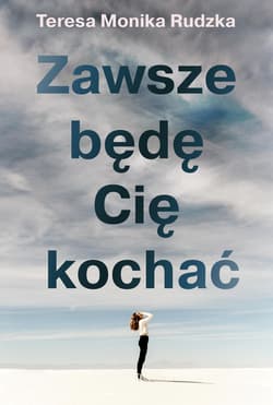 Zawsze Będę Cię kochać - Monika RudzkaTeresa