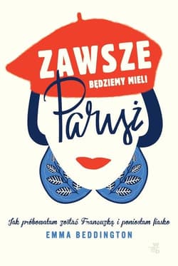 Zawsze będziemy mieli Paryż - Emma Beddington