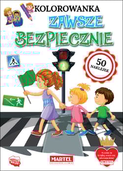 Zawsze bezpiecznie. Kolorowanka z naklejkami - Praca zbiorowa