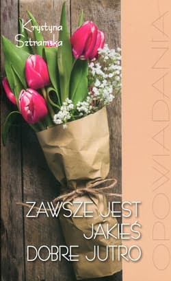 Zawsze jest jakieś dobre jutro