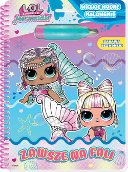 Zawsze na fali. L.O.L. Surprise! Wielkie wodne malowanie - null null, Opracowanie Zbiorowe