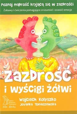 Zazdrość i wyścigi żółwi - Kołyszko W., Tomaszewska J.