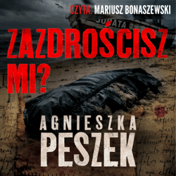Zazdrościsz mi? - audiobook - Agnieszka Peszek