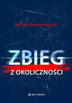 Zbieg z okoliczności - Posmykiewicz Michał