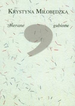 Zbierane gubione - Miłobędzka Krystyna
