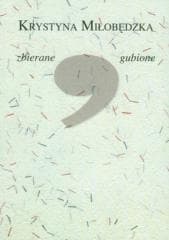 Zbierane gubione - Miłobędzka Krystyna