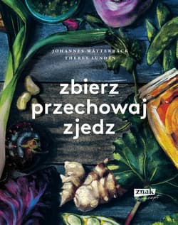 Zbierz, przechowaj, zjedz - ebook - Johannes Wätterbäck, Theres Lundén