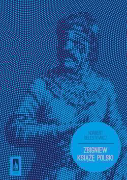 Zbigniew Książę Polski - Delestowicz Norbert